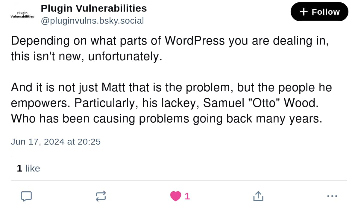 Screen shot of a post that reads: 'Depending on what parts of WordPress you are dealing in, this isn't new, unfortunately. And it is not just Matt that is the problem, but the people he empowers. Particularly, his lackey, Samuel 'Otto' Wood. Who has been causing problems going back many years.'